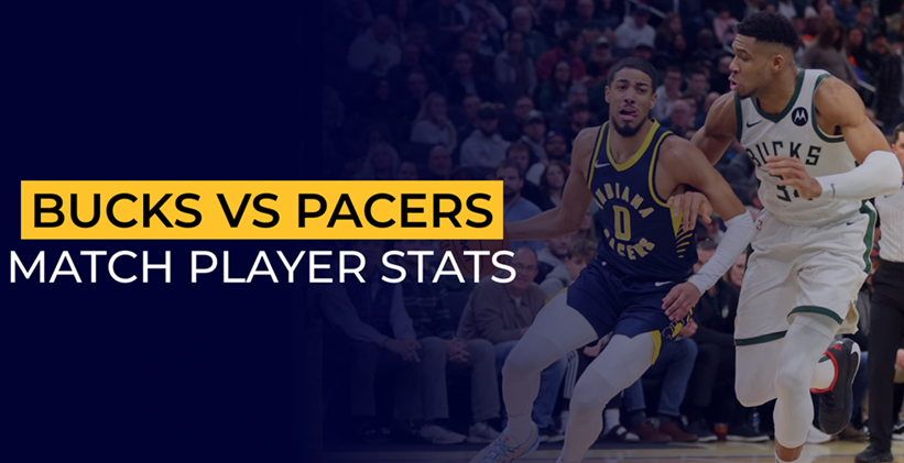 Milwaukee Bucks vs Pacers Match Player Stats